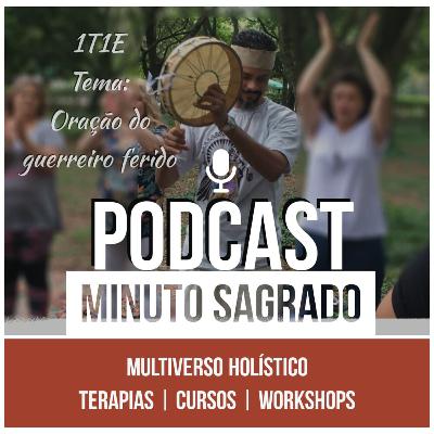 Podcast Minuto Sagrado - Oração do guerreiro ferido