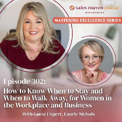 How to Know When to Stay and When to Walk Away, for Women in the Workplace and Business - Mastering Excellence