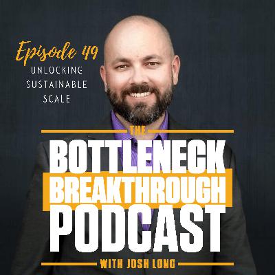 A Proven Framework to Unlock Sustainable Scale | Ep 49