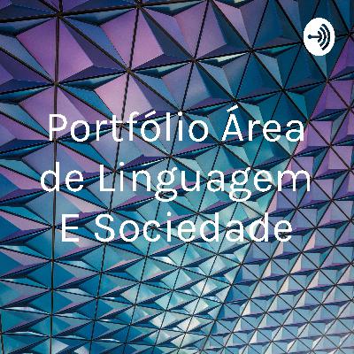 Podcast - área de linguagens e Sociedade