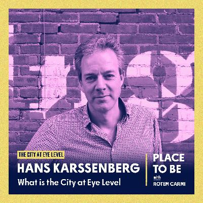 What is the City At Eye Level? | Hans Karssenberg | CAEL #1
