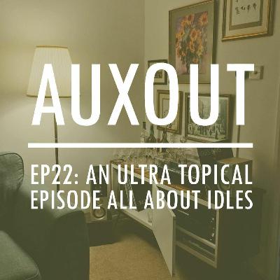 Ep22: An Ultra Topical (sort of) Episode All About IDLES Ep22: An Ultra Topical (sort of) Episode All About IDLES