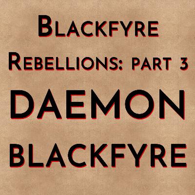 Blackfyre Rebellions: Part 3 - Daemon Blackfyre Blackfyre Rebellions: Part 3 - Daemon Blackfyre