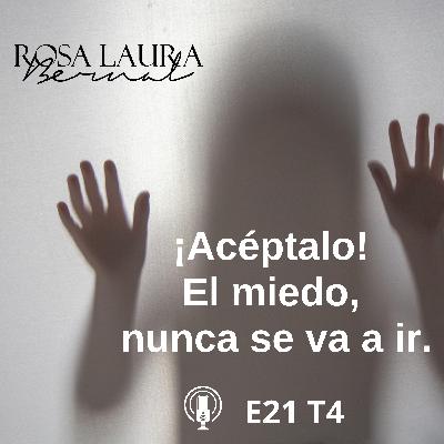 E21 T4/207 ¡Acéptalo! El miedo, nunca se va a ir.