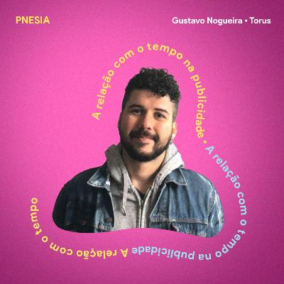 A relação com tempo na publicidade • Gustavo Nogueira Torus A relação com tempo na publicidade • Gustavo Nogueira Torus