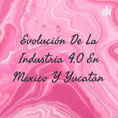 Industria 4.0 en el país y en el estado
