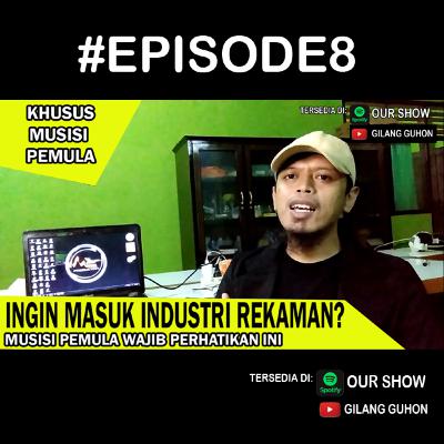 INGIN MASUK INDUSTRI REKAMAN... MUSISI PEMULA WAJIB PERHATIKAN INI