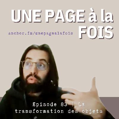 Episode 83 | Objets changeants