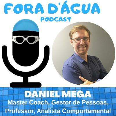 Ep#9 DANIEL MEGA - Master Coach, Gestor de Pessoas, Professor, Analista Comportamental. Ep#9 DANIEL MEGA - Master Coach, Gestor de Pessoas, Professor, Analista Comportamental.