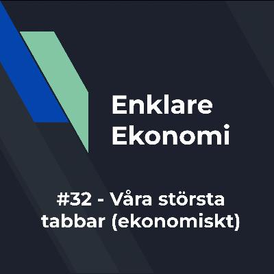 #32 - Våra största tabbar