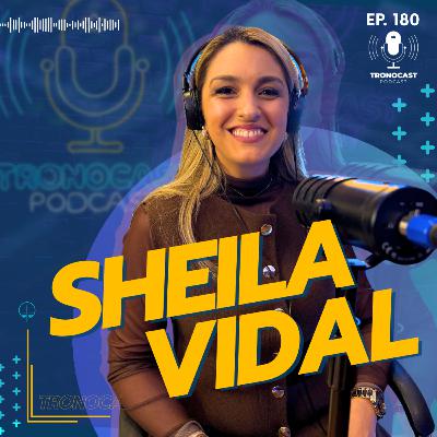 #180 Scheila Vidal | TronoCast Podcast