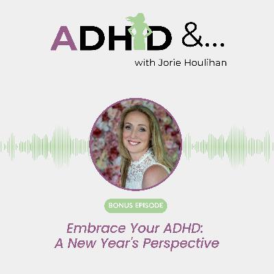 Embrace Your ADHD: A New Year's Perspective