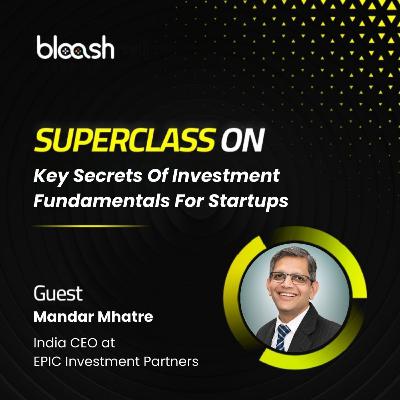ConPulse | Secrets Of Investment Fundamentals For Startups with Mandar Mhatre, India CEO at EPIC Investment Partners
