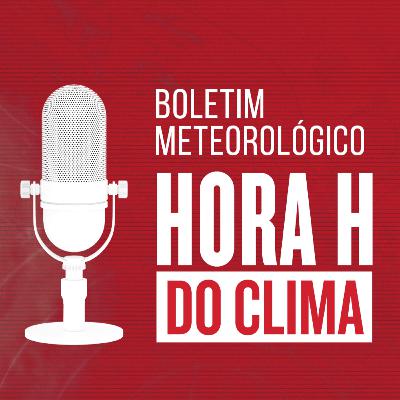 Hora H do Clima #4 - Hora de plantar ou colher? Veja as chuvas!
