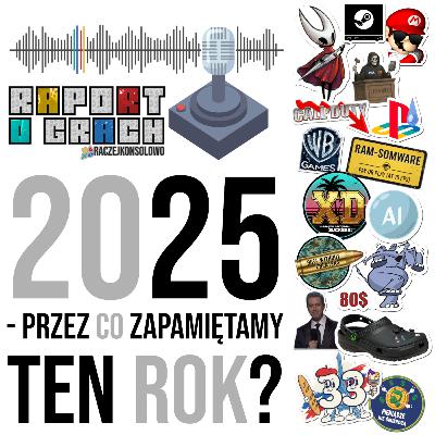 RAPORT SPECJALNY o GRACH | 2025 - Przez Co Zapamiętamy Ten Rok? RAPORT SPECJALNY o GRACH | 2025 - Przez Co Zapamiętamy Ten Rok?
