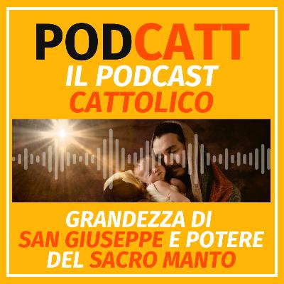 Grandezza di San Giuseppe e potere del _Sacro Manto