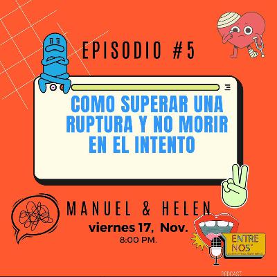 Entre nos Ep5, cómo superar una relación y no morir en el intento.