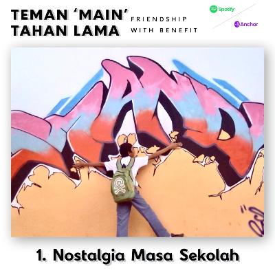 Teman 'Main' Tahan Lama, Episode 1 : Nostalgia Masa Sekolah Teman 'Main' Tahan Lama, Episode 1 : Nostalgia Masa Sekolah