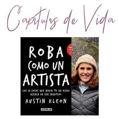 Ep. 13 “Roba como un artista” (Austin Kleon) - por Lillián de León