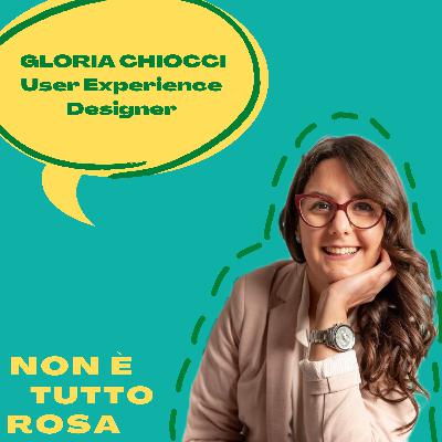 42.Non è tutto rosa con Gloria Chiocci, User Experience Designer. 42.Non è tutto rosa con Gloria Chiocci, User Experience Designer.