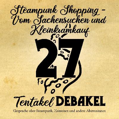 Folge 27: Steampunk Shopping - Vom Sachensuchen und Kleinkramkauf