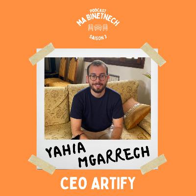 Yahia Mgarrech : Artify, L'Entrepreneuriat en Tunisie, Pourquoi Harga est devenu Payant pour les TRE