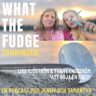 44. Lisa & Fanny - Growing Together - Att böja en sked, en väg mot att forma din verklighet