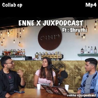 ENNE X JUXPODCAST - A Bonus Collaboration. Ft : Shruthi ENNE X JUXPODCAST - A Bonus Collaboration. Ft : Shruthi