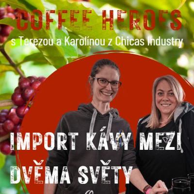 Pracují importérky kávy mězi dvěma světa? S Terezou a Karolínou z Chicas Industry