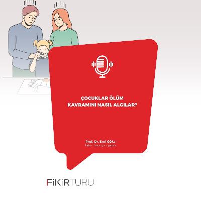 Çocuklar ölüm kavramını nasıl algılar?