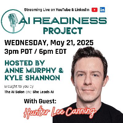 AI Readiness Project with Hunter Lee Canning: AI, Authenticity, and the Art of Showing Up