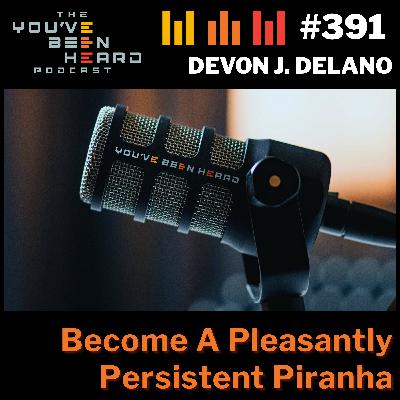 391- Become A Pleasantly Persistent Piranha z/Devon J. Delano