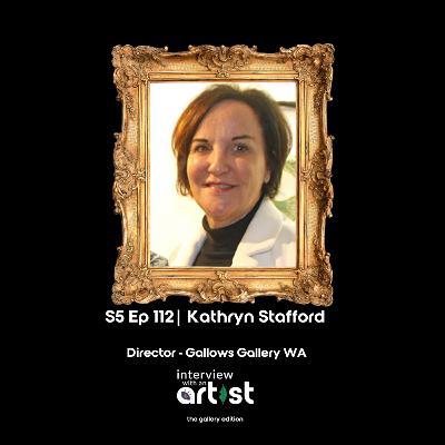 S5 Ep 112 IWAA The Gallery Edition | Kathryn Stafford from Gallows Gallery