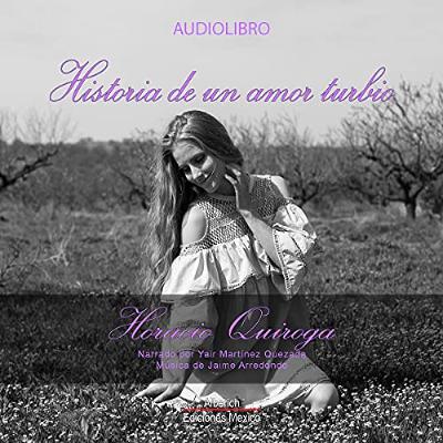 Historia de un amor turbio [Story of a Murky Love] (Audiolibro) | Prueba Gratis
