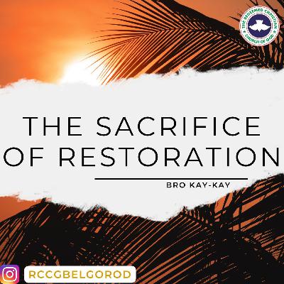 THE SACRIFICE OF RESTORATION