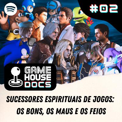 GameHouse DOCS #02 - Sucessores Espirituais de Jogos: Os Bons, os Maus e os Feios GameHouse DOCS #02 - Sucessores Espirituais de Jogos: Os Bons, os Maus e os Feios