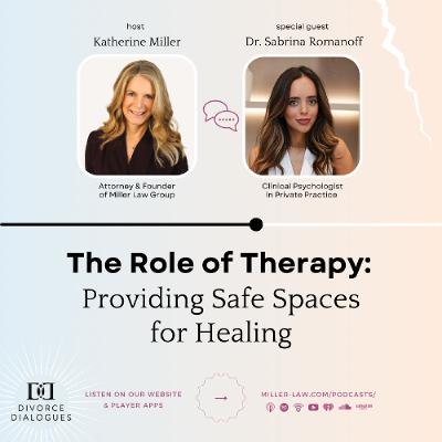 The Role of Therapy: Providing Safe Spaces for Healing - with Dr. Sabrina Romanoff