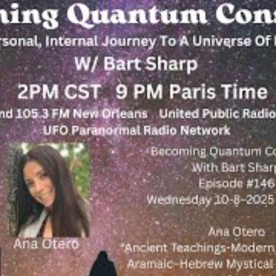 Becoming Quantum Conscious With Bart Sharp Episode _146 Wednesday 10-8_2025 2PM CST Becoming Quantum Conscious With Bart Sharp Episode _146 Wednesday 10-8_2025 2PM CST