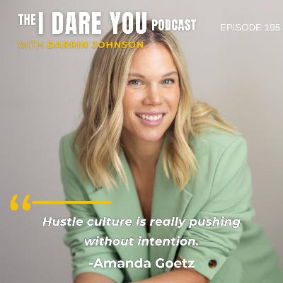 Episode 195: Toxic Grit: How to Stop Grinding & Start Growing with Amanda Goetz Episode 195: Toxic Grit: How to Stop Grinding & Start Growing with Amanda Goetz