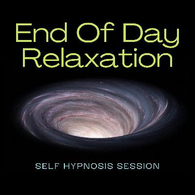 Self Hypnosis - End Of Day Relaxation