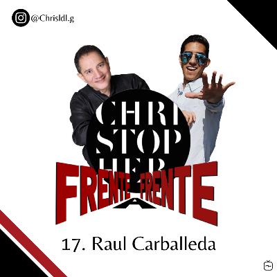 T2:17 "Frente a Frente con Raúl Carballeda" Pt. 1