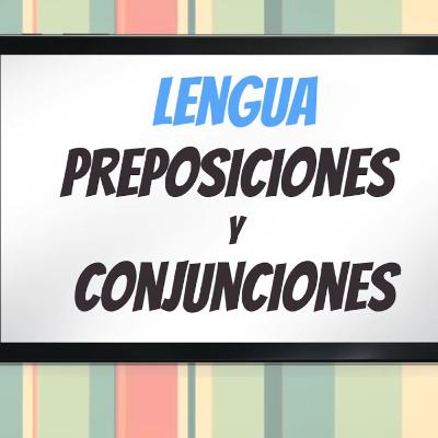LAS CONJUNCIONES Y PREPOSICIONES LAS CONJUNCIONES Y PREPOSICIONES