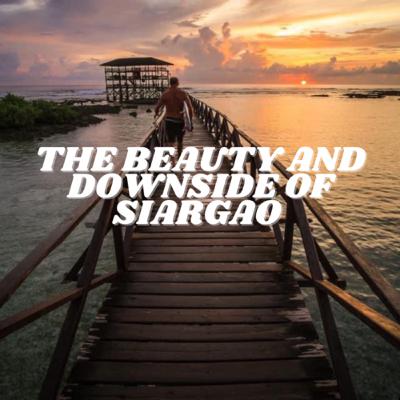 EP 12: THE BEAUTY AND DOWNSIDE OF SIARGAO