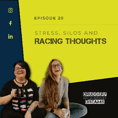 Stress, Silos, and Racing Thoughts Stress, Silos, and Racing Thoughts