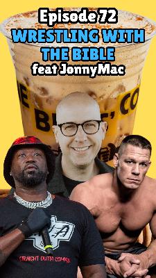 Ep 72 - Wrestling with the Bible Ep 72 - Wrestling with the Bible