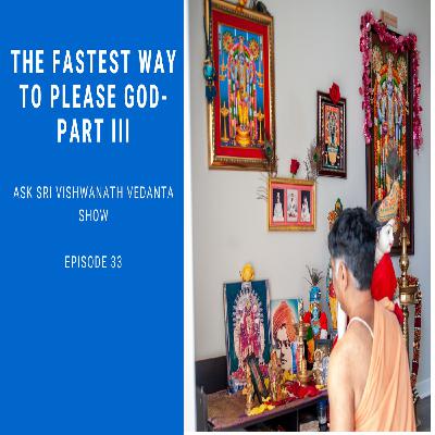 The Fastest Way To Please God- Part III Ask Sri Vishwanath Vedanta show