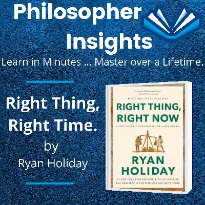 Ep. 167_Right Thing, Right Time_Ryan Holiday