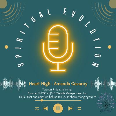 Episode 7 - Julie Murphy - Topic: Fear & Emotion behind Money in these changing times