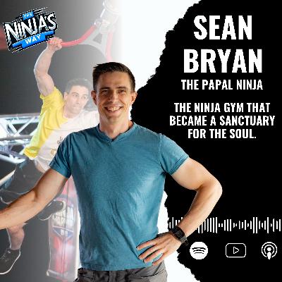 Ep.26 Sean Bryan The Papal Ninja