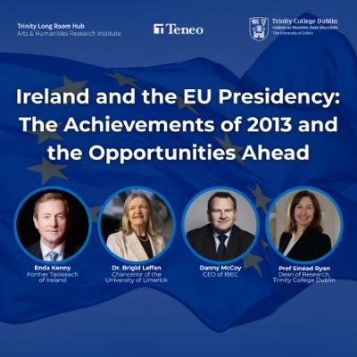 Ireland and the EU Presidency: The Achievements of 2013 and the Opportunities Ahead Ireland and the EU Presidency: The Achievements of 2013 and the Opportunities Ahead